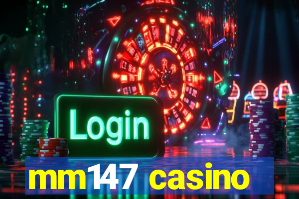 mm147 casino